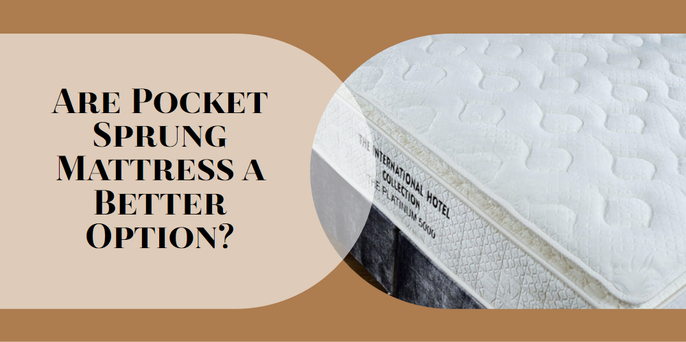 Are Pocket Sprung Mattress a Better Option?