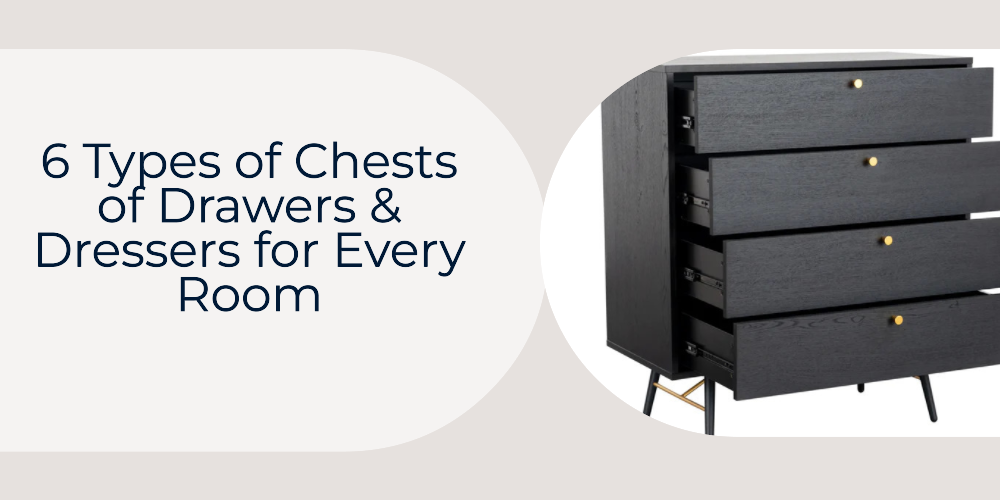 6 Types of Chests of Drawers & Dressers for Every Room