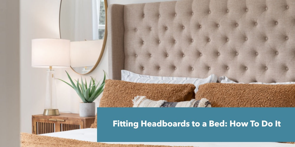 Fitting Headboards to a Bed: How To Do It