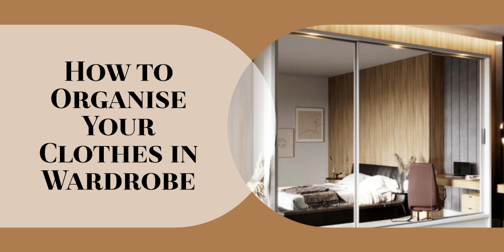 How to Organise Your Wardrobe?