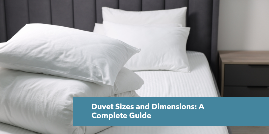 Duvet Sizes and Dimensions: A Complete Guide