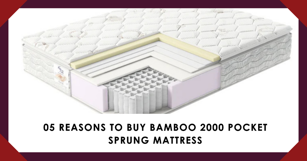 05 Reasons to Buy Bamboo 2000 Pocket Sprung Mattress