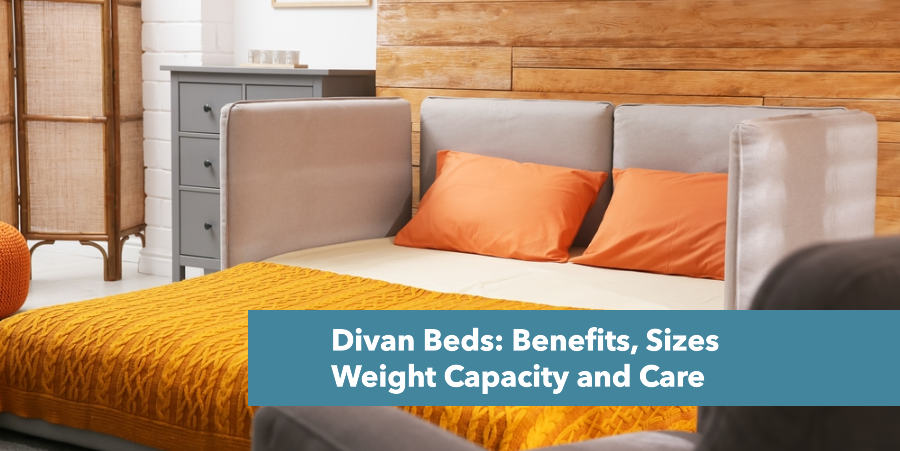 Divan Bed: Benefits, Sizes Weight Capacity and Care