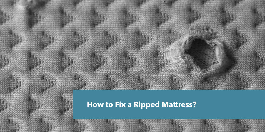 How to Fix a Ripped Mattress?