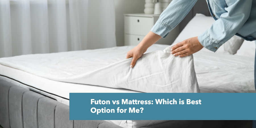 Futon vs Mattress: Which is Best Option for Me?