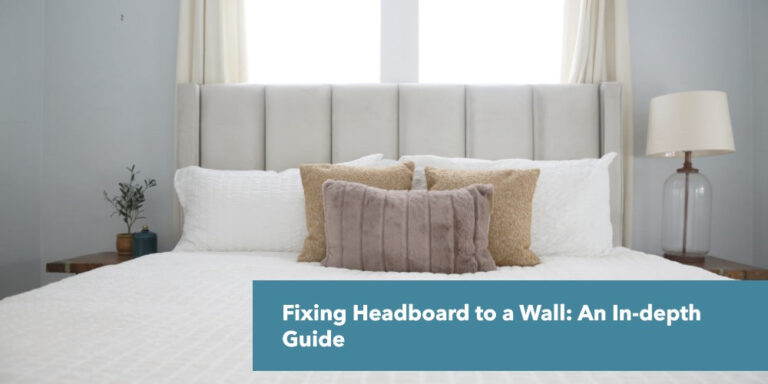 Fixing Headboard to a Wall: An In-depth Guide