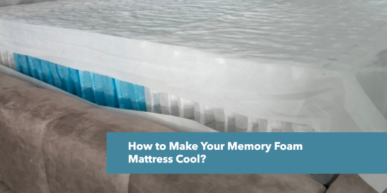 How to Make Your Memory Foam Mattress Cool?